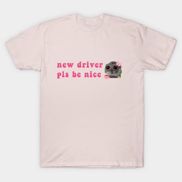 Sad Hamster, new driver pls be nice T-Shirt by LaroyaloTees